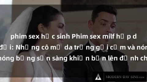 phim sex học sinh Phim sex milf hấp dẫn nhất mọi thời đại: Những cô mẹ da trắng gợi cảm và nóng bỏng sẵn sàng khiến bạn lên đỉnh chỉ trong chớp mắt!