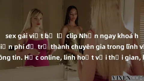 sex gái việt bị lộ clip Nhận ngay khoá học lập trình Java miễn phí để trở thành chuyên gia trong lĩnh vực công nghệ thông tin. Học online, linh hoạt với thời gian, không giới hạn địa điểm. Đăng ký nga