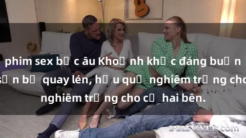 phim sex bắc âu Khoảnh khắc đáng buồn: Sex khách sạn bị quay lén, hậu quả nghiêm trọng cho cả hai bên.