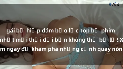 gái bị hiếp dâm bạo lực Top bộ phim sex Hàn Quốc hot nhất mọi thời đại bạn không thể bỏ lỡ! Xem ngay để khám phá những cảnh quay nóng bỏng, đầy nghẹt thở!