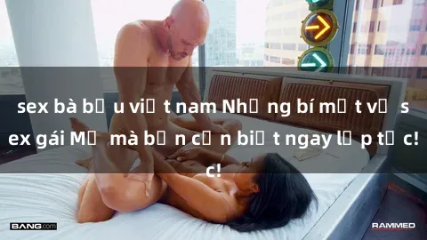 sex bà bầu việt nam Những bí mật về sex gái Mỹ mà bạn cần biết ngay lập tức!