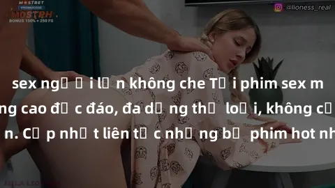 sex người lớn không che Tải phim sex miễn phí chất lượng cao độc đáo, đa dạng thể loại, không cần đăng ký tài khoản. Cập nhật liên tục những bộ phim hot nhất trên thị trường. Sự lựa chọn hàng đầu cho 