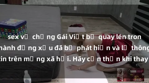 sex vợ chồng Gái Việt bị quay lén trong phòng thay đồ, hành động xấu đã bị phát hiện và lộ thông tin trên mạng xã hội. Hãy cẩn thận khi thay đồ ở nơi công cộng!