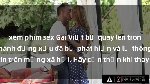 xem phim sex Gái Việt bị quay lén trong phòng thay đồ, hành động xấu đã bị phát hiện và lộ thông tin trên mạng xã hội. Hãy cẩn thận khi thay đồ ở nơi công cộng!