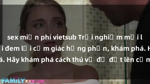 sex miễn phí vietsub Trải nghiệm mới lạ: Sex trong xe hơi đem lại cảm giác hưng phấn, khám phá. Hãy khám phá cách thú vị để đốt lên cảm xúc trong cuộc tình!