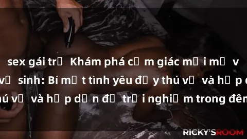 sex gái trẻ Khám phá cảm giác mới mẻ với sex trong nhà vệ sinh: Bí mật tình yêu đầy thú vị và hấp dẫn để trải nghiệm trong đêm hôm nay!