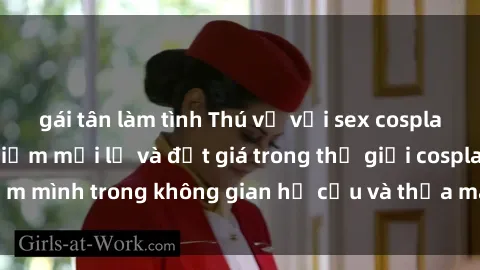 gái tân làm tình Thú vị với sex cosplay anime: Trải nghiệm mới lạ và đắt giá trong thế giới cosplay! Đắm mình trong không gian hư cấu và thỏa mãn niềm đam mê của bạn!