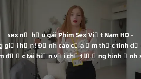 sex nữ hầu gái Phim Sex Việt Nam HD - Xem ngay và không giới hạn! Đỉnh cao của ẩm thực tình dục Việt Nam được tái hiện với chất lượng hình ảnh sắc nét. Hãy thưởng thức ngay!